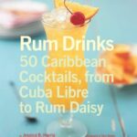 Rum Drinks 50 Caribbean Cocktails