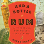 And a Bottle of Rum: A History of the New World in Ten Cocktails