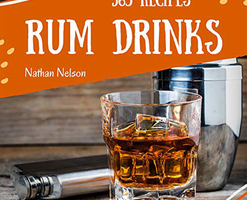 Rum Dinks 365: Enjoy 365 Days With Amazing Rum Drink Recipes In Your Own Rum Drink Cookbook!