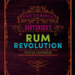 The Curious Bartender's Rum Revolution