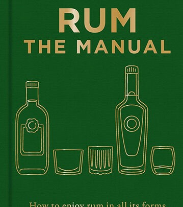 Rum The Manual: How to enjoy rum in all its forms
