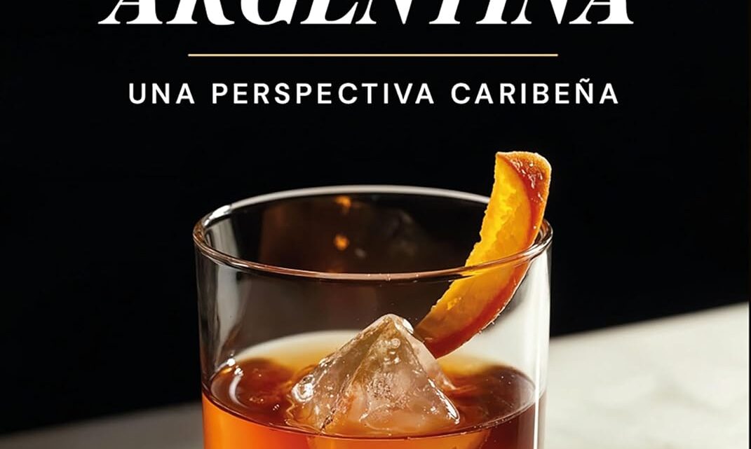 El ron en Argentina: Una perspectiva caribeña (Spanish Edition)